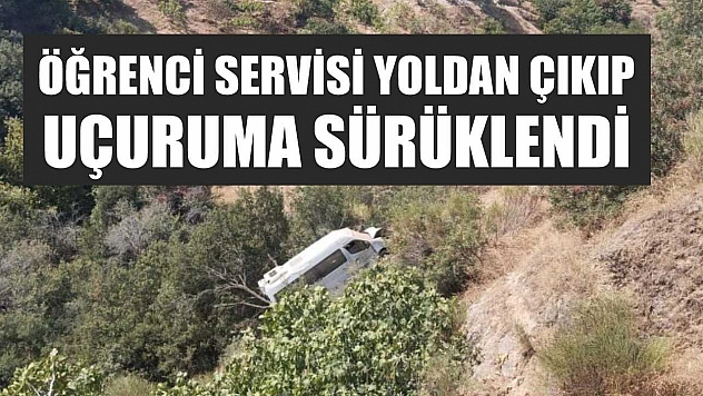 Öğrenci servisi yoldan çıkıp uçuruma sürüklendi