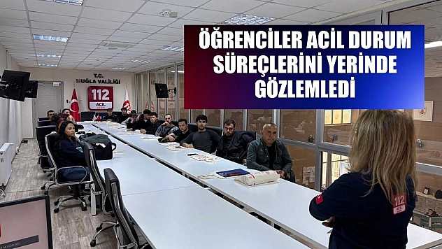 Öğrenciler acil durum süreçlerini yerinde gözlemledi