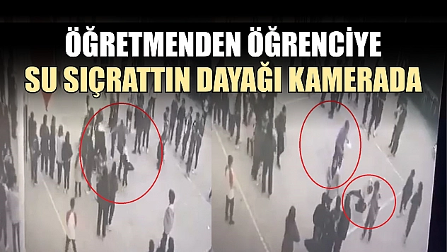 Öğretmenden öğrenciye su sıçrattın dayağı
