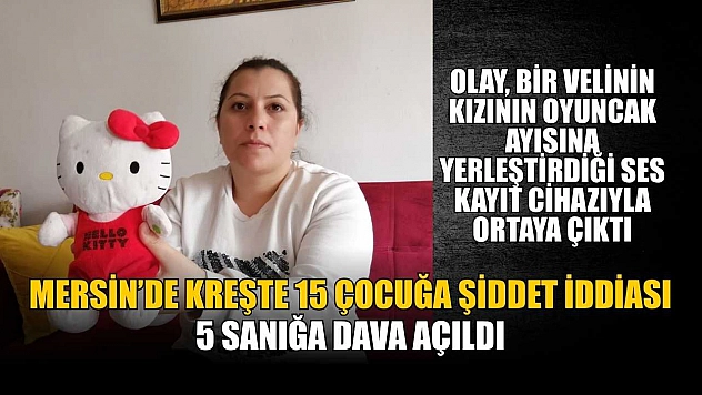 Kreşte 15 çocuğa şiddet iddiası: 5 sanığa dava açıldı