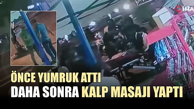 Önce yumruk attı, daha sonra kalp masajı yaptı