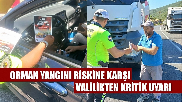 Orman yangını riskine karşı Valilikten kritik uyarı