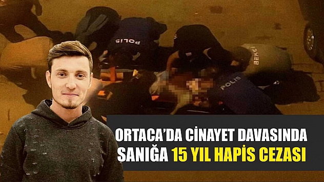 Ortaca'da Cinayet Davasında Sanığa 15 Yıl Hapis Cezası
