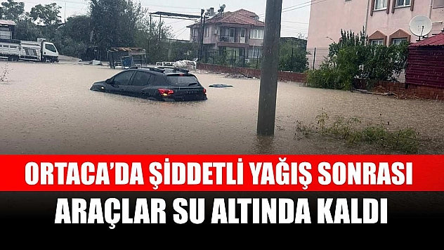 Ortaca'da şiddetli yağış sonrası araçlar su altında kaldı