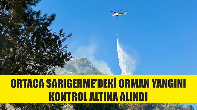 Ortaca Sarıgerme'deki orman yangını kontrol altına alındı