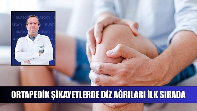 Ortapedik şikayetlerde diz ağrıları ilk sırada
