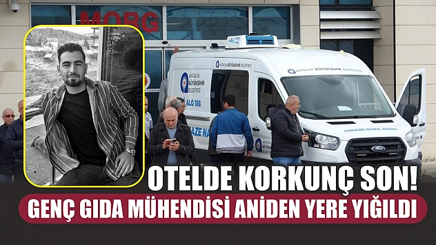 Otelde korkunç son! Genç gıda mühendisi aniden yere yığıldı