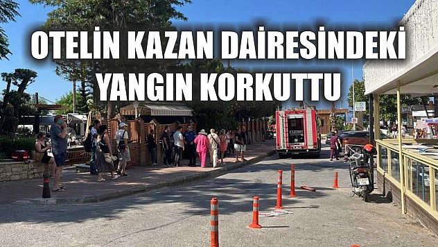 Otelin kazan dairesindeki yangın korkuttu