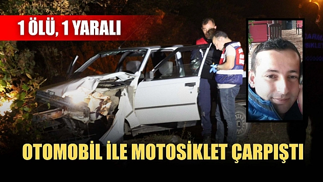 Otomobil ile motosiklet çarpıştı: 1 ölü, 1 yaralı