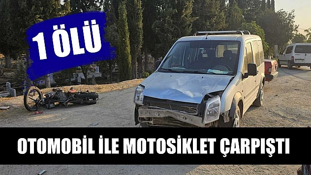 Otomobil ile motosiklet çarpıştı: 1 ölü