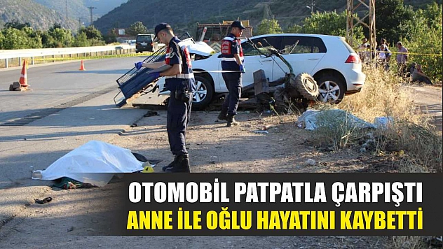 Otomobil patpatla çarpıştı: Anne ile oğlu hayatını kaybetti