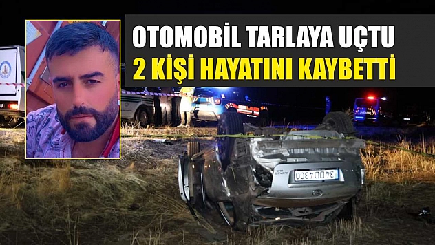 Otomobil Tarlaya Uçtu, 2 Kişi Hayatını Kaybetti