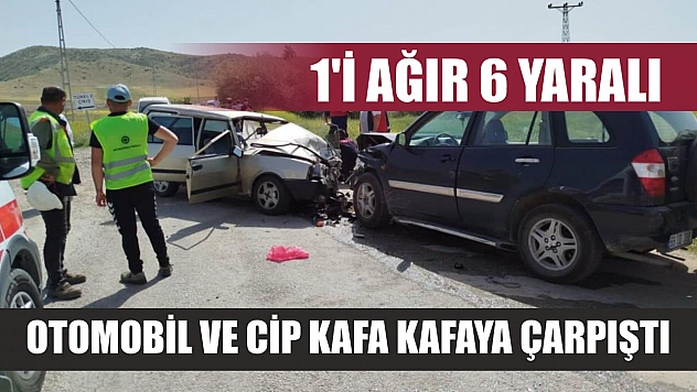 Otomobil ve cip kafa kafaya çarpıştı: 1'i ağır 6 yaralı