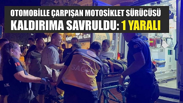 Otomobille çarpışan motosiklet sürücüsü kaldırıma savruldu: 1 yaralı