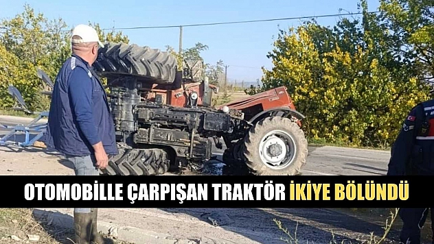 Otomobille çarpışan traktör ikiye bölündü