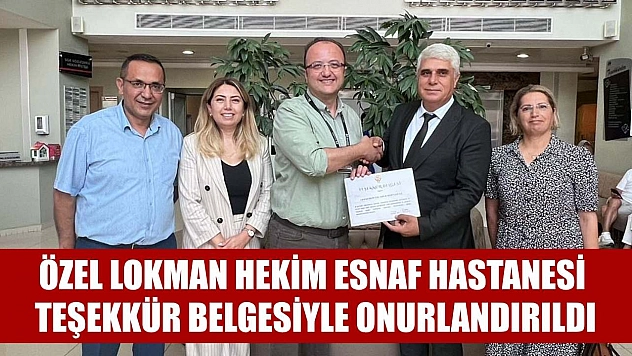Özel Lokman Hekim Esnaf Hastanesi, Teşekkür Belgesiyle Onurlandırıldı