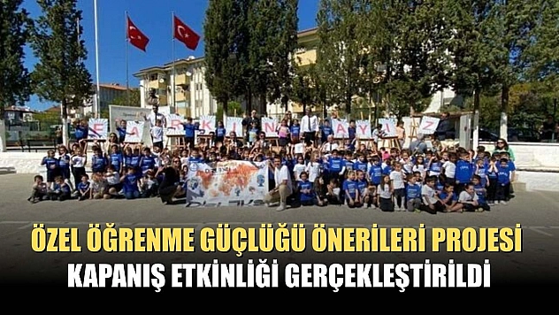 Özel öğrenme güçlüğü önerileri projesi kapanış etkinliği gerçekleştirildi