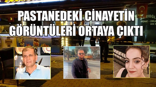 Pastanedeki cinayetin görüntüleri ortaya çıktı
