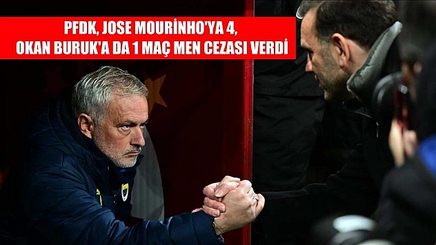 PFDK, Jose Mourinho'ya 4, Okan Buruk'a da 1 maç men cezası verdi