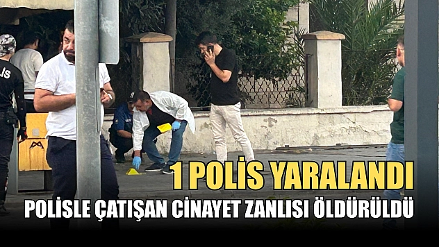 Polisle çatışan cinayet zanlısı öldürüldü, 1 polis yaralandı