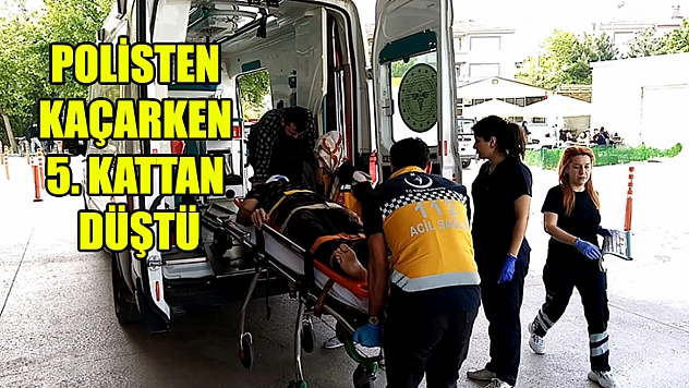 Polisten kaçarken 5. Kattan düştü