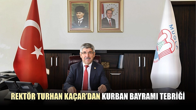 Rektör Turhan Kaçar'dan Kurban Bayramı Tebriği