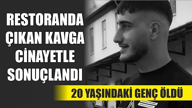 Restoranda Çıkan Kavga Cinayetle Sonuçlandı