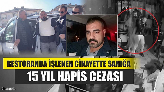 Restoranda İşlenen Cinayette Sanığa 15 Yıl Hapis Cezası