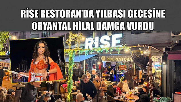 Rise Restoran'da Yılbaşı Gecesine Oryantal Hilal Damga Vurdu