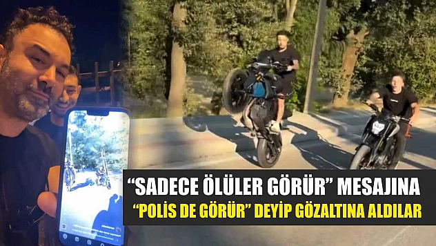 'Sadece ölüler görür' mesajına 'Polis de görür' deyip gözaltına aldılar