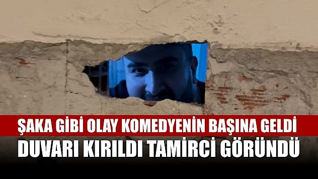 Şaka gibi olay komedyenin başına geldi: Duvarı kırıldı tamirci göründü