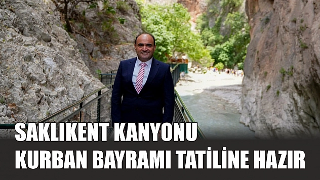 Saklıkent Kanyonu Kurban Bayramı Tatiline Hazır