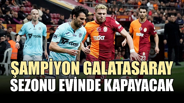 Şampiyon Galatasaray sezonu evinde kapayacak