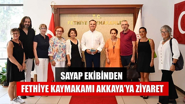 SAYAP ekibinden Fethiye Kaymakamı Akkaya'ya ziyaret