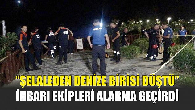 'Şelaleden denize birisi düştü' ihbarı ekipleri alarma geçirdi