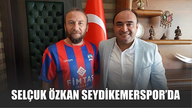 Selçuk Özkan Seydikemerspor'da
