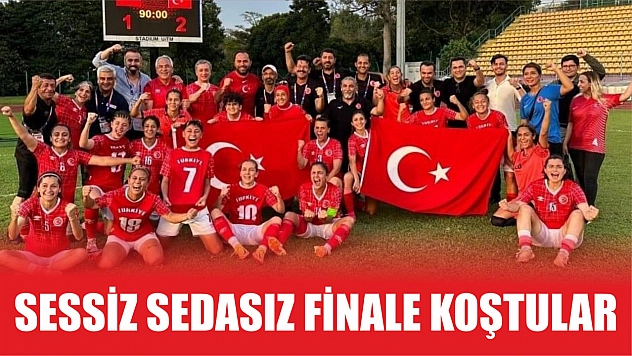 Sessiz sedasız finale koştular