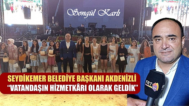 Seydikemer Belediye Başkanı Akdenizli, 'Vatandaşın hizmetkârı olarak geldik'