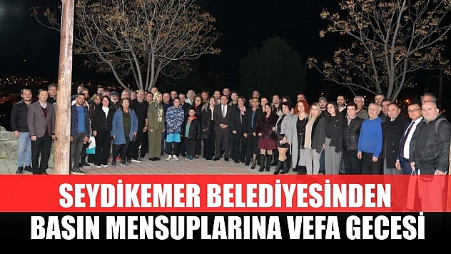 Seydikemer Belediyesinden Basın Mensuplarına Vefa Gecesi