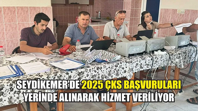 Seydikemer'de 2025 ÇKS Başvuruları Yerinde Alınarak Hizmet Veriliyor