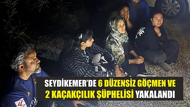 Seydikemer'de 6 Düzensiz Göçmen ve 2 Kaçakçılık Şüphelisi Yakalandı