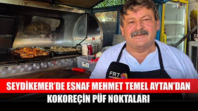 Seydikemer'de Esnaf Mehmet Temel Aytan'dan Kokoreçin Püf Noktaları