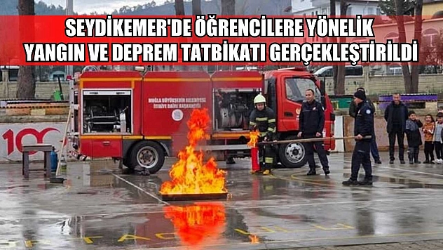 Seydikemer'de öğrencilere yönelik yangın ve deprem tatbikatı gerçekleştirildi