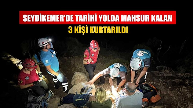 Seydikemer'de tarihi yolda mahsur kalan 3 kişi kurtarıldı