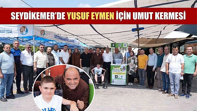 Seydikemer'de Yusuf Eymen İçin Umut Kermesi