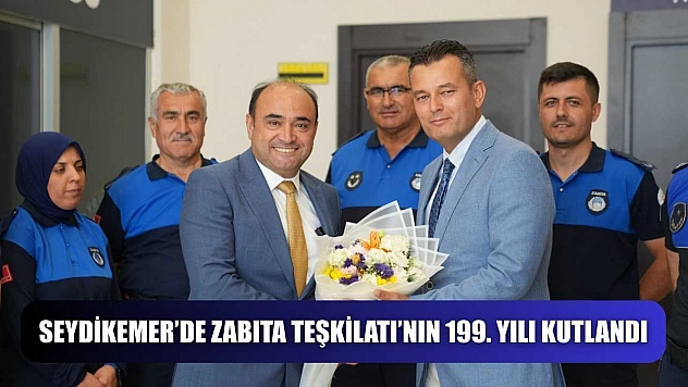 Seydikemer'de Zabıta Teşkilatı'nın 199. Yılı Kutlandı