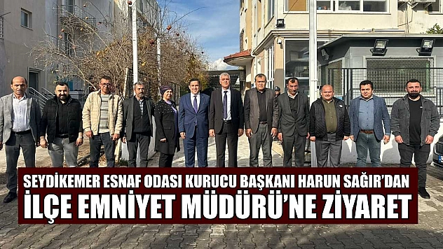 Seydikemer Esnaf Odası Kurucu Başkanı Harun Sağır'dan İlçe Emniyet Müdürü'ne ziyaret