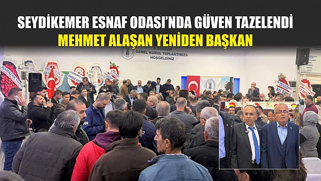 Seydikemer Esnaf Odası'nda güven tazelendi: Mehmet Alaşan yeniden başkan