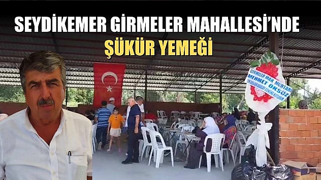 Seydikemer Girmeler Mahallesi'nde şükür yemeği
