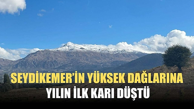 Seydikemer'in yüksek dağlarına yılın ilk karı düştü